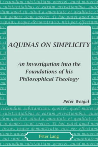 Aquinas On Simplicity An Investigation Into The Foundations Of His Philosophical Theology 1st Edition Peter Weigel