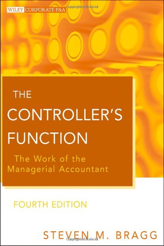The Controllers Function The Work Of The Managerial Accountant 4th Steven M Bragg