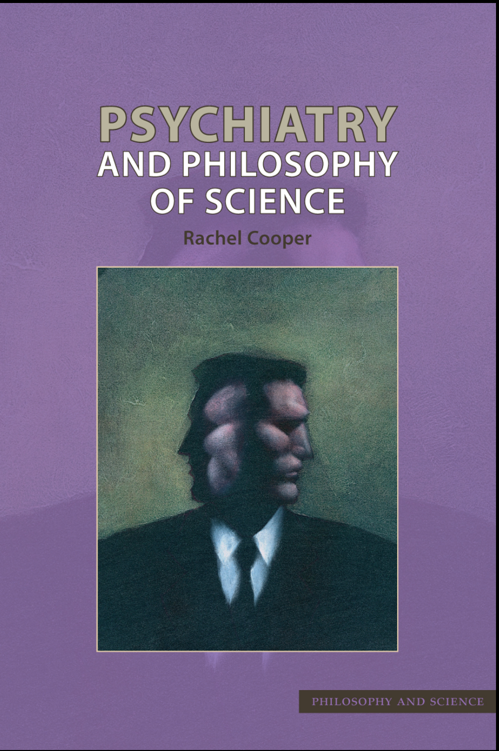 Psychiatry And Philosophy Of Science Philosophy And Science Rachel Cooper