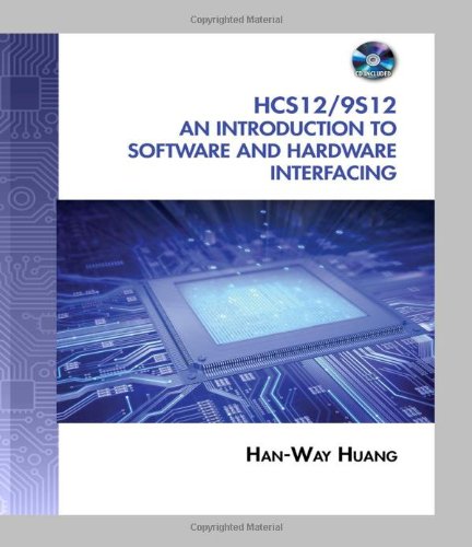 The Hcs12 9s12 An Introduction To Software And Hardware Interfacing 2nd Edition Hanway Huang