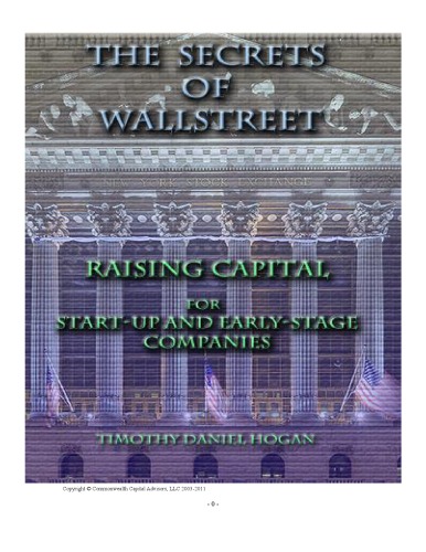 The Secrets Of Wall Street Raising Capital For Startup And Early Stage Companies Timothy Daniel Hogan