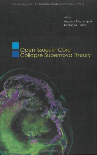 Open Issues In Core Collapse Supernova Theory Proceedings From The Institute For Nuclear Theory 14 Anthony Mezzacappa