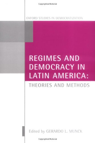 Regimes And Democracy In Latin America Theories And Methods Oxford Studies In Democratization Gerardo L Munck