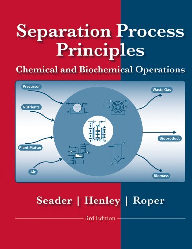 Separation Process Principles Chemical And Biochemical Operations 3rd Edition J D Seader