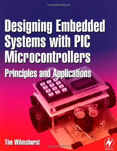 Designing Embedded Systems With Pic Microcontrollers Principles And Applications Tim Wilmshurst