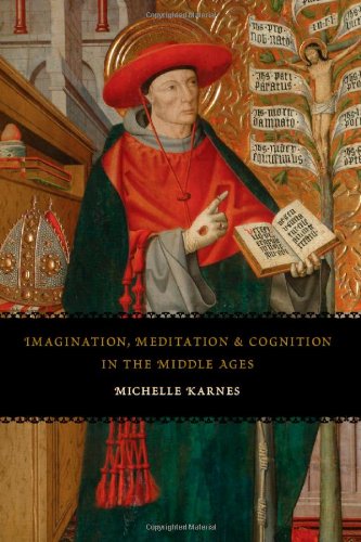 Imagination Meditation And Cognition In The Middle Ages Michelle Karnes