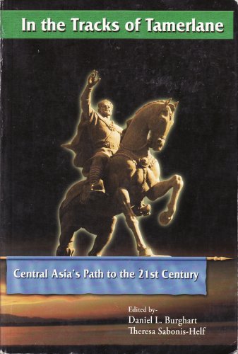 In The Tracks Of Tamerlane Central Asias Path To The 21st Century 1st Edition Daniel L Burghart