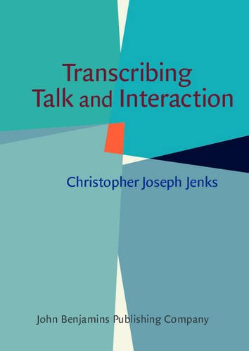 Transcribing Talk And Interaction Issues In The Representation Of Communication Data Christopher Joseph Jenks