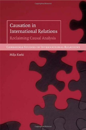 Causation In International Relations Reclaiming Causal Analysis 1st Edition Milja Kurki