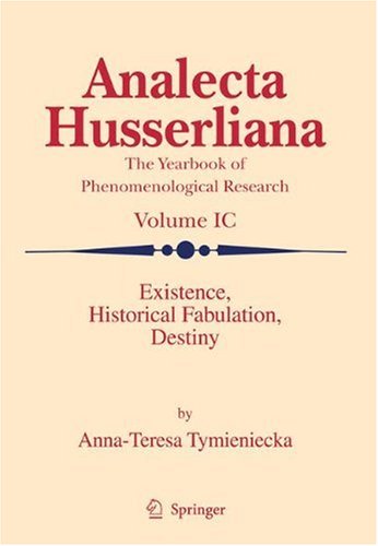 Existence Historical Fabulation Destiny Analecta Husserliana 1st Edition Annateresa Tymieniecka Editor