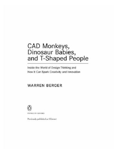 Cad Monkeys Dinosaur Babies And Tshaped People Inside The World Of Design Thinking And How It Can Spark Creativity And Innovation Warren Berger