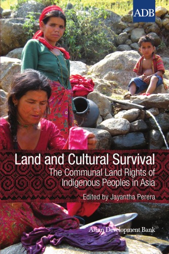 Land And Cultural Survival The Communal Land Rights Of Indigenous Peoples In Asia Jayantha Perera Editor