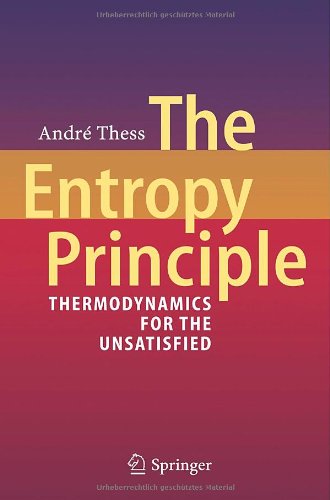 The Entropy Principle Thermodynamics For The Unsatisfied 1st Edition Andr Thess