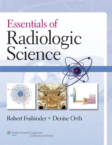 Essentials Of Radiologic Science 1st Edition Robert A Fosbinder