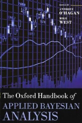 The Oxford Handbook Of Applied Bayesian Analysis Oxford Handbooks Anthony Ohagan