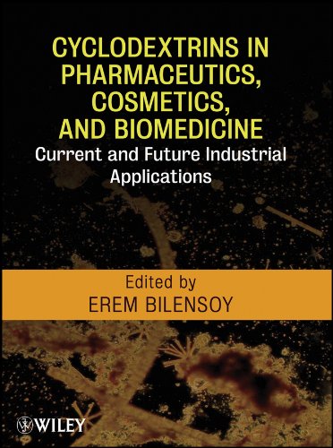 Cyclodextrins In Pharmaceutics Cosmetics And Biomedicine Current And Future Industrial Applications 1st Edition Erem Bilensoy