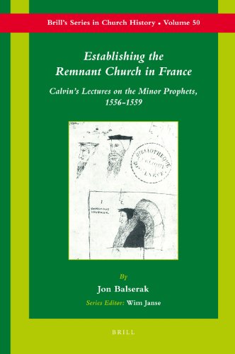 Establishing The Remnant Church In France Brills Series In Church History 50 Jon Balserak