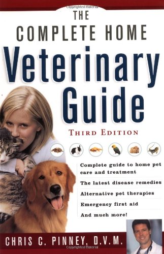 The Complete Home Veterinary Guide 3rd Edition 3rd Edition Chris Pinney