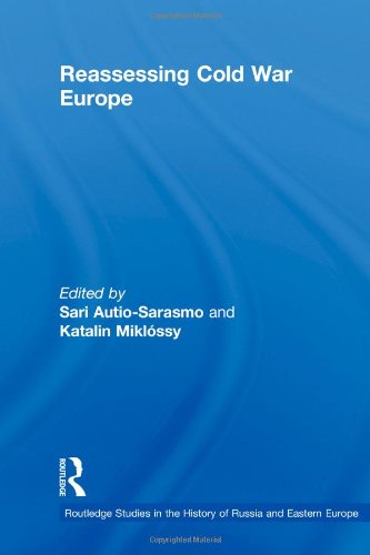 Reassessing Cold War Europe Routledge Studies In The History Of Russia And Eastern Europe 1st Edition Sari Autiosarasmo