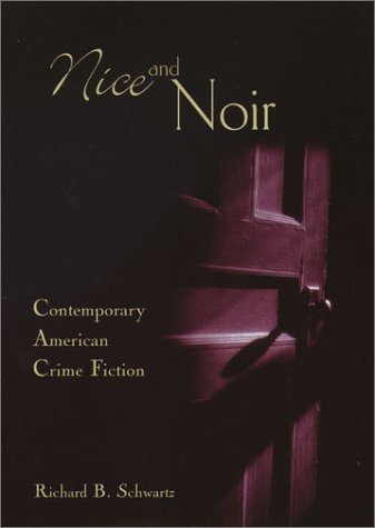 Nice And Noir Contemporary American Crime Fiction 1st Edition Richard B Schwartz