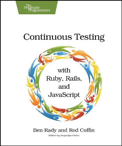 Continuous Testing With Ruby Rails And Javascript 1st Edition Ben Rady