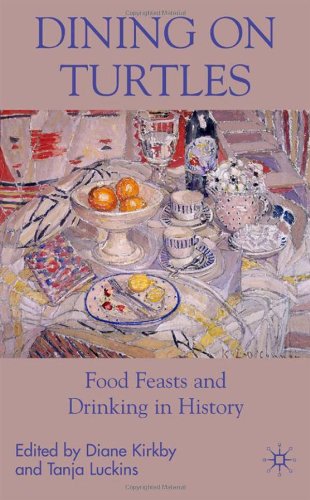 Dining On Turtles Food Feasts And Drinking In History First Edition Tanja Luckins