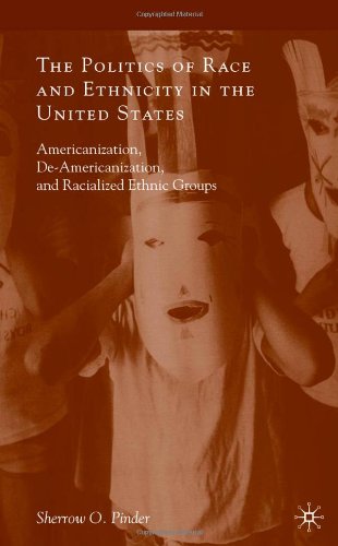 The Politics Of Race And Ethnicity In The United States Americanization Deamericanization And Racialized Ethnic Groups First Edition Sherrow O Pinder