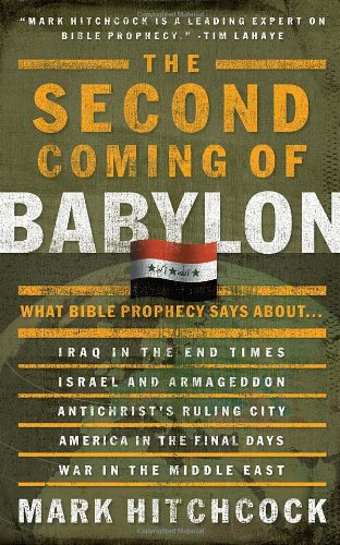 The Second Coming Of Babylon What Bible Prophecy Says About 1st Edition Mark Hitchcock