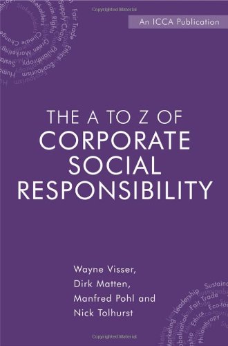The A To Z Of Corporate Social Responsibility A Complete Reference Guide To Concepts Codes And Organisations 1st Edition Wayne Visser
