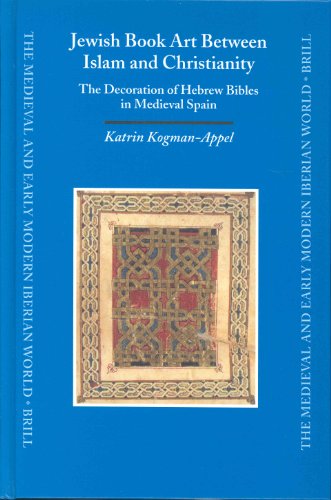 Jewish Book Art Between Islam And Christianity The Decoration Of Hebrew Bibles In Medieval Spain Katrin Kogmanappel