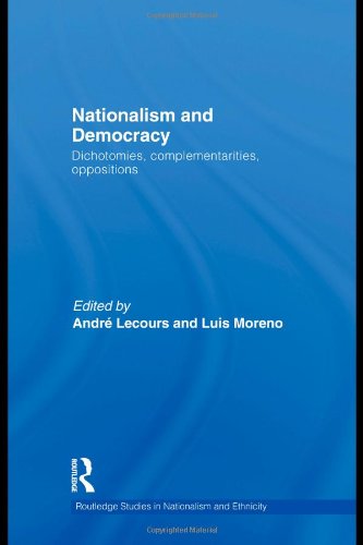 Nationalism And Democracy Dichotomies Complementarities Oppositions Routledge Studies In Nationalism And Ethnicity 1st Edition Andr Lecours