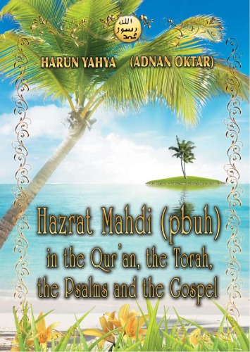 Hazrat Mahdi Pbuh In The Quran The Torah The Psalms And The Gospel Harun Yahya