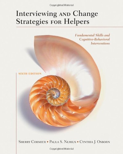 Interviewing And Change Strategies For Helpers Fundamental Skills And Cognitive Behavioral Interventions 6th Edition 6th Edition Sherry Cormier