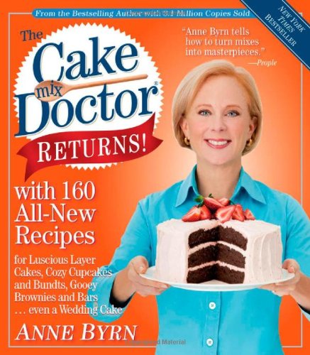 The Cake Mix Doctor Returns With 160 Allnew Recipes Anne Byrn