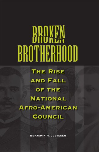 Broken Brotherhood The Rise And Fall Of The National Afroamerican Council 1st Benjamin R Justesen