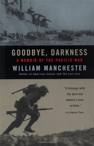 Goodbye Darkness A Memoir Of The Pacific War William Manchester