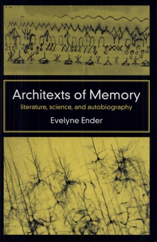 Architexts Of Memory Literature Science And Autobiography Evelyne Ender