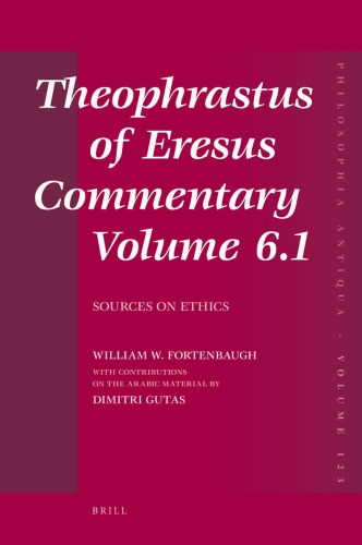 Theophrastus Of Eresus Commentary Volume 61 Sources On Ethics Dimitri Gutas