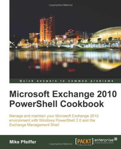 Microsoft Exchange 2010 Powershell Cookbook Mike Pfeiffer