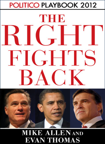 Playbook 2012 The Right Fights Back Politico Inside Election 2012 Mike Allen