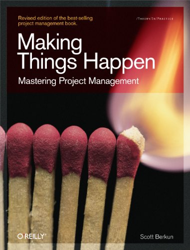 Making Things Happen Mastering Project Management Theory In Practice Revised Scott Berkun