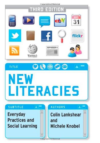 New Literacies Everyday Practices And Social Learning Third Edition Third Colin Lankshear And Michele Knobel