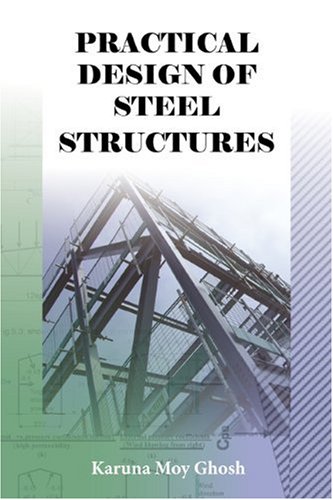 Practical Design Of Steel Structures Karuna Moy Ghosh