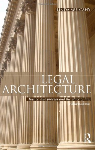 Legal Architecture Justice Due Process And The Place Of Law 1st Edition Linda Mulcahy