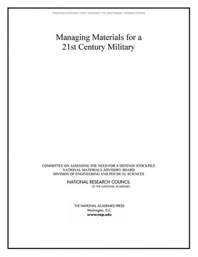 Managing Materials For A Twentyfirst Century Military Committee On Assessing The Need For A Defense Stockpile