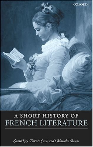 A Short History Of French Literature Sarah Kay Terence Cave Malcolm Bowie