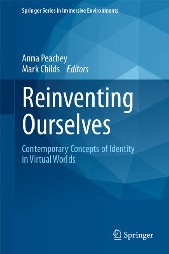 Reinventing Ourselves: Contemporary Concepts of Identity in Virtual Worlds 1st edition Anna Peachey