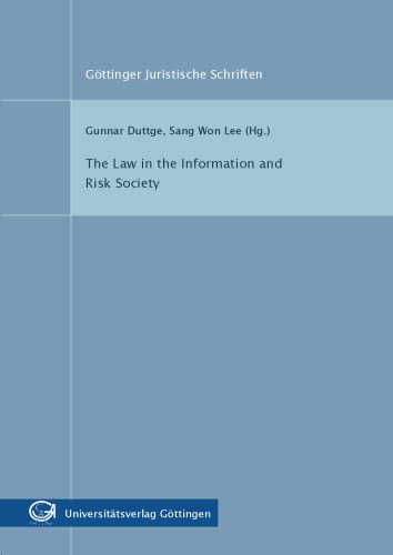 The Law In The Information And Risk Society Gunnar Duttge Sang Won Lee Editors