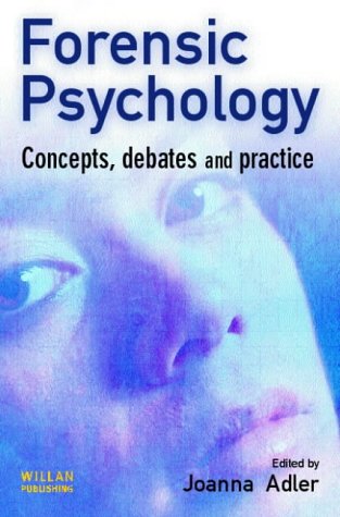 Forensic Psychology Concepts Debates And Practice Joanna R Adler