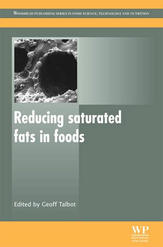 Reducing Saturated Fats In Foods Woodhead Publishing Series In Food Science Technology And Nutrition Geoff Talbot